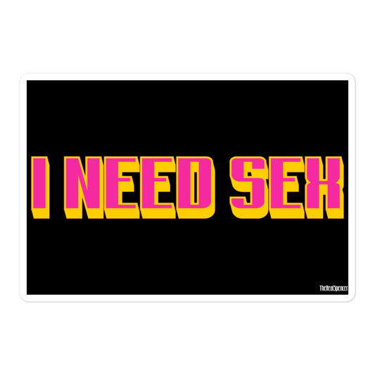 I Need Sex Sticker