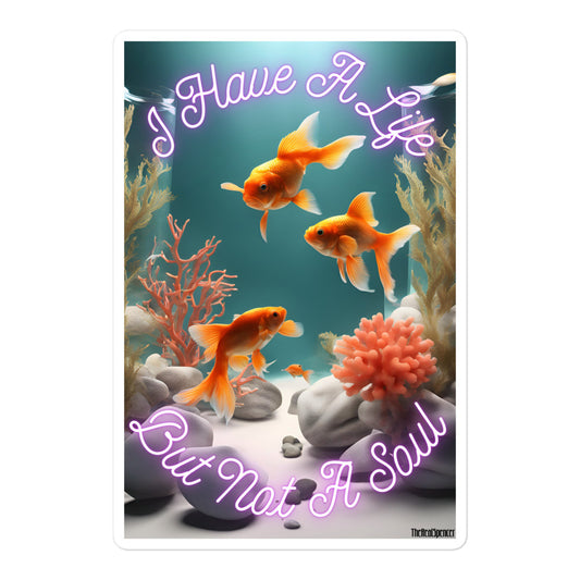I Have A Life But Not A Soul Sticker