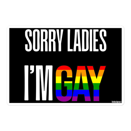 Sorry Ladies I'm Gay Sticker