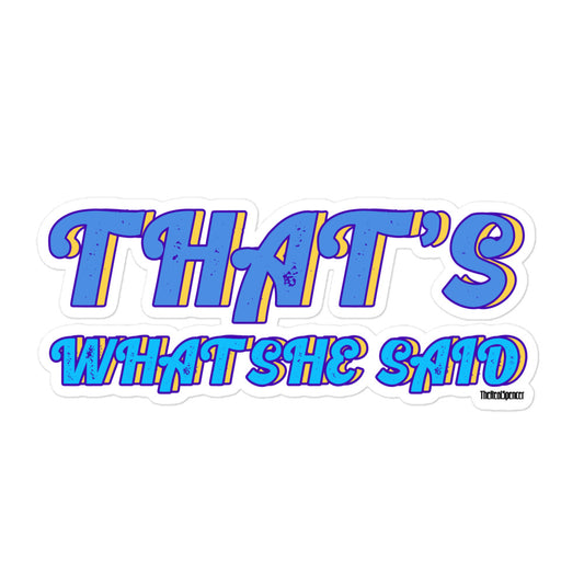 That's What She Said Sticker