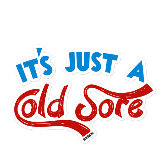 It's Just A Cold Sore Sticker