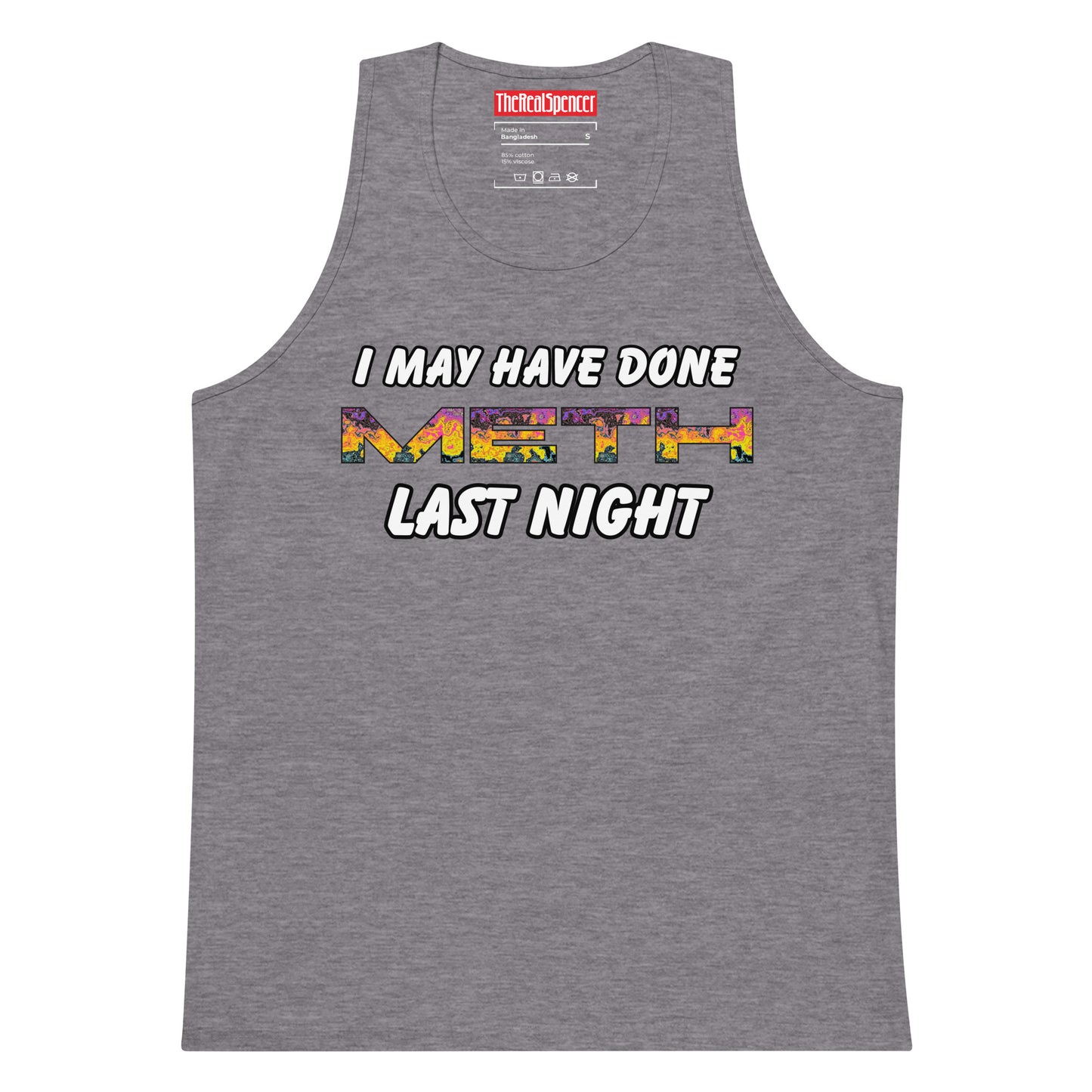 I May Have Done Meth Tank Top