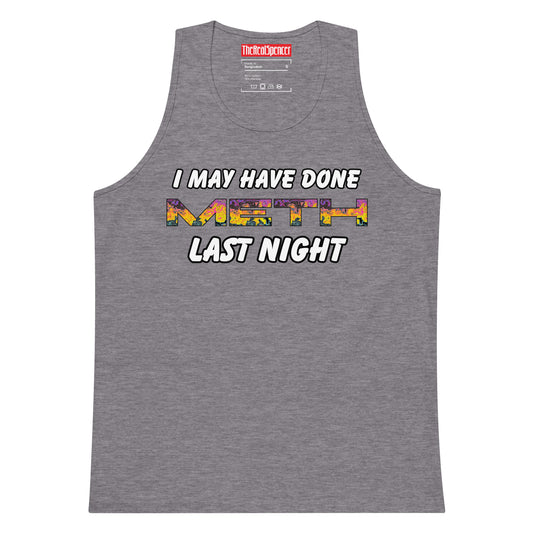 I May Have Done Meth Tank Top
