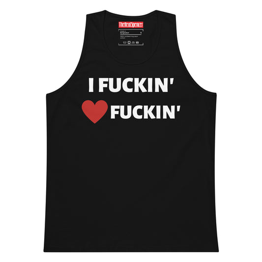 I Fuckin' Love Fuckin' Tank Top