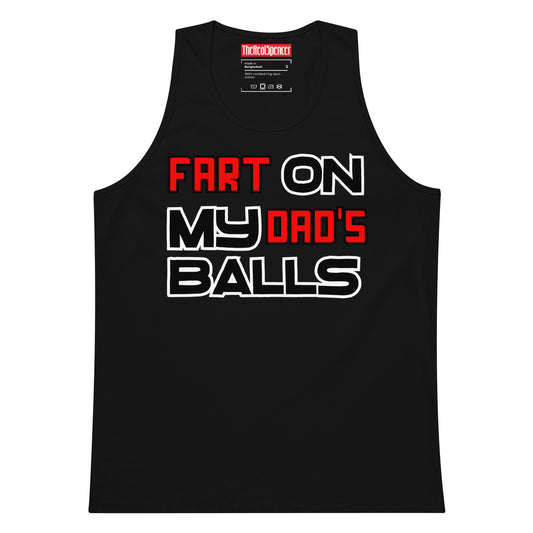 Fart On My Dad's Balls Tank Top