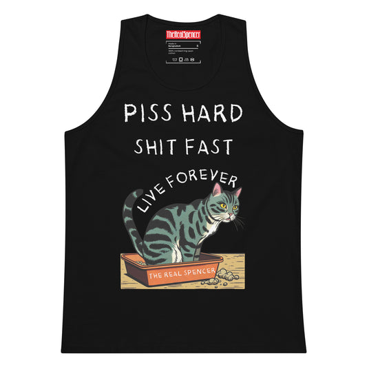 Piss Hard, Shit Fast, Live Forever Tank Top