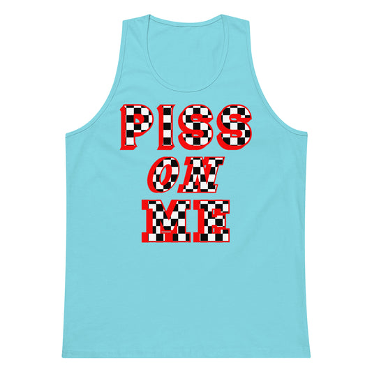 Piss On Me Tank Top
