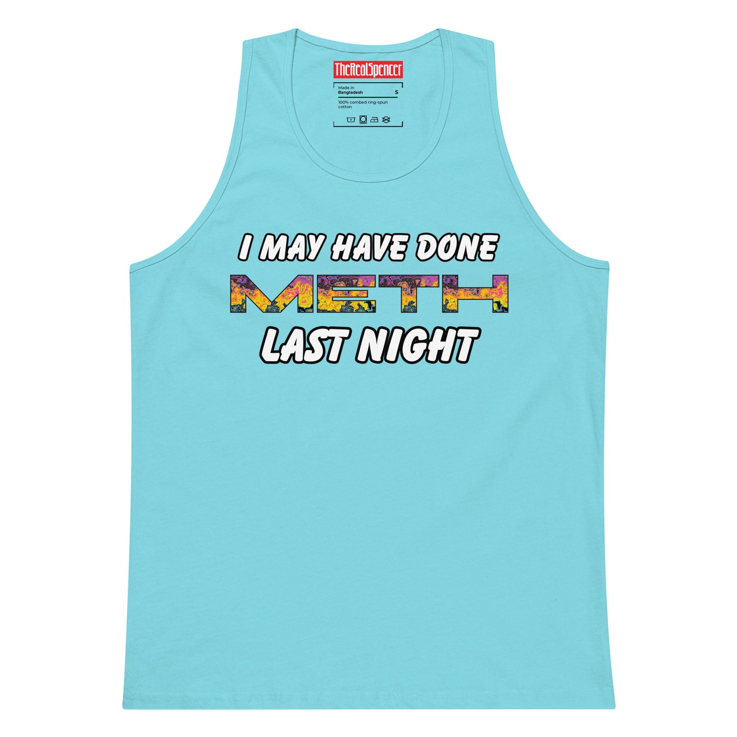 I May Have Done Meth Tank Top