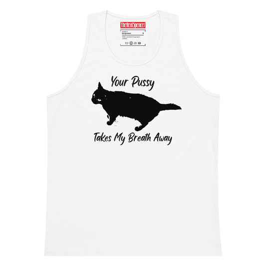 Your Pussy Takes My Breath Away Tank Top