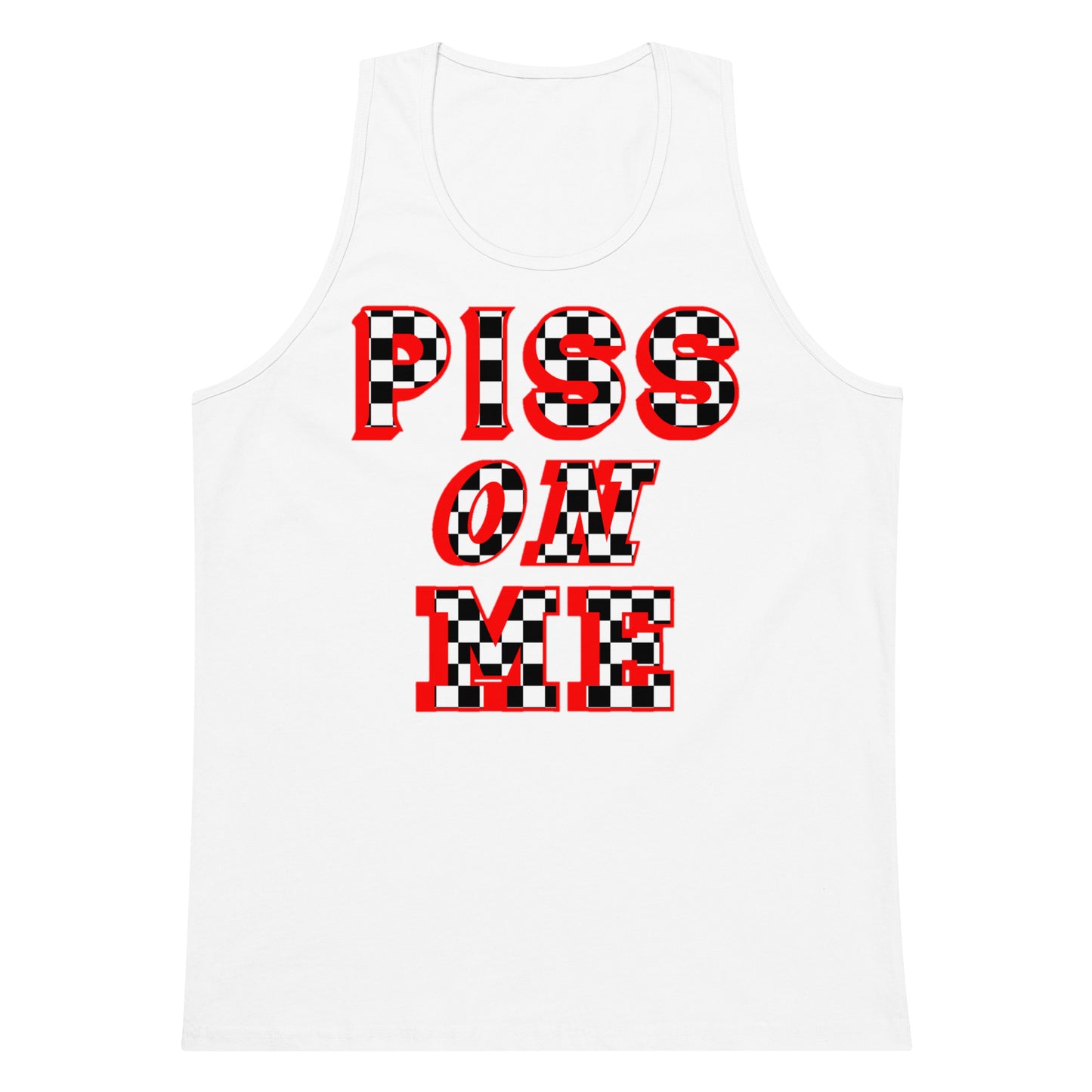 Piss On Me Tank Top