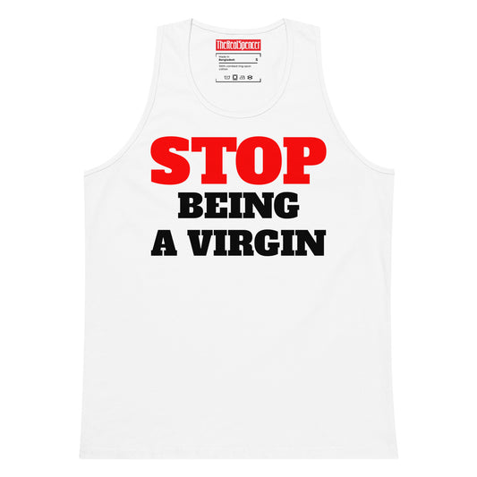 Stop Being A Virgin Tank Top