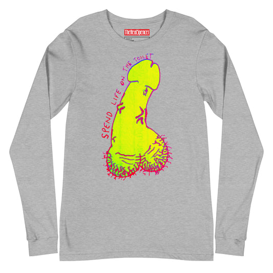 Spend Life On The Toilet Long Sleeve Tee