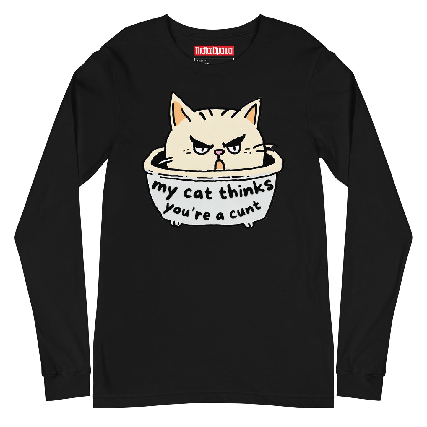 My Cat Thinks You're A Cunt Long Sleeve Tee