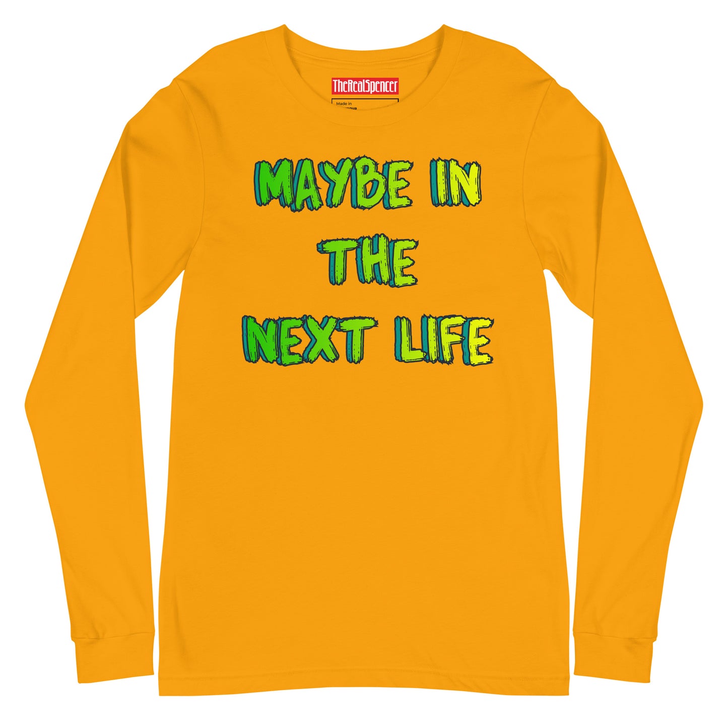 Maybe In The Next Life Long Sleeve Tee