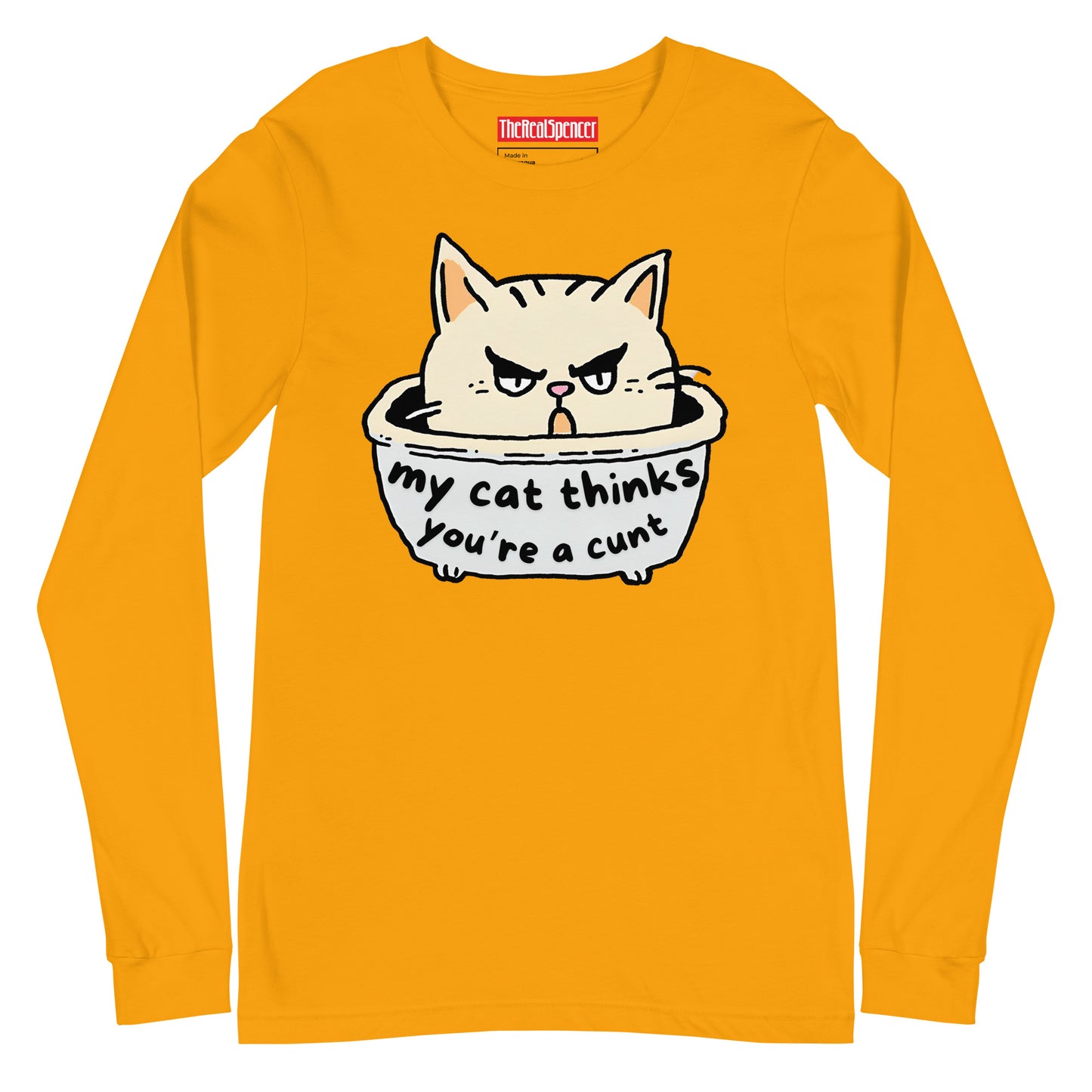 My Cat Thinks You're A Cunt Long Sleeve Tee