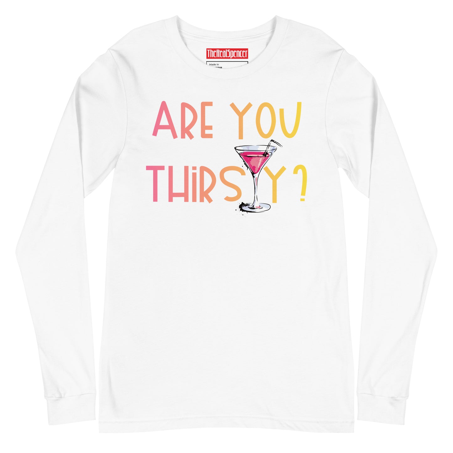 Are You Thirsty Long Sleeve Tee