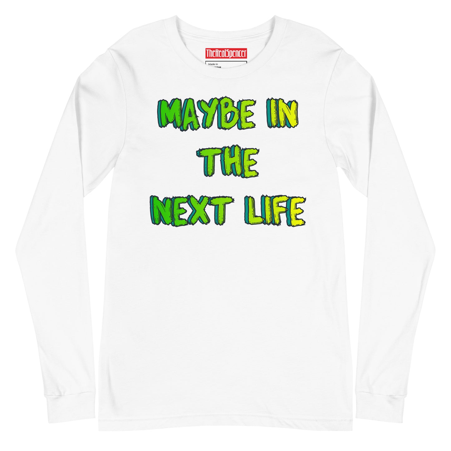 Maybe In The Next Life Long Sleeve Tee