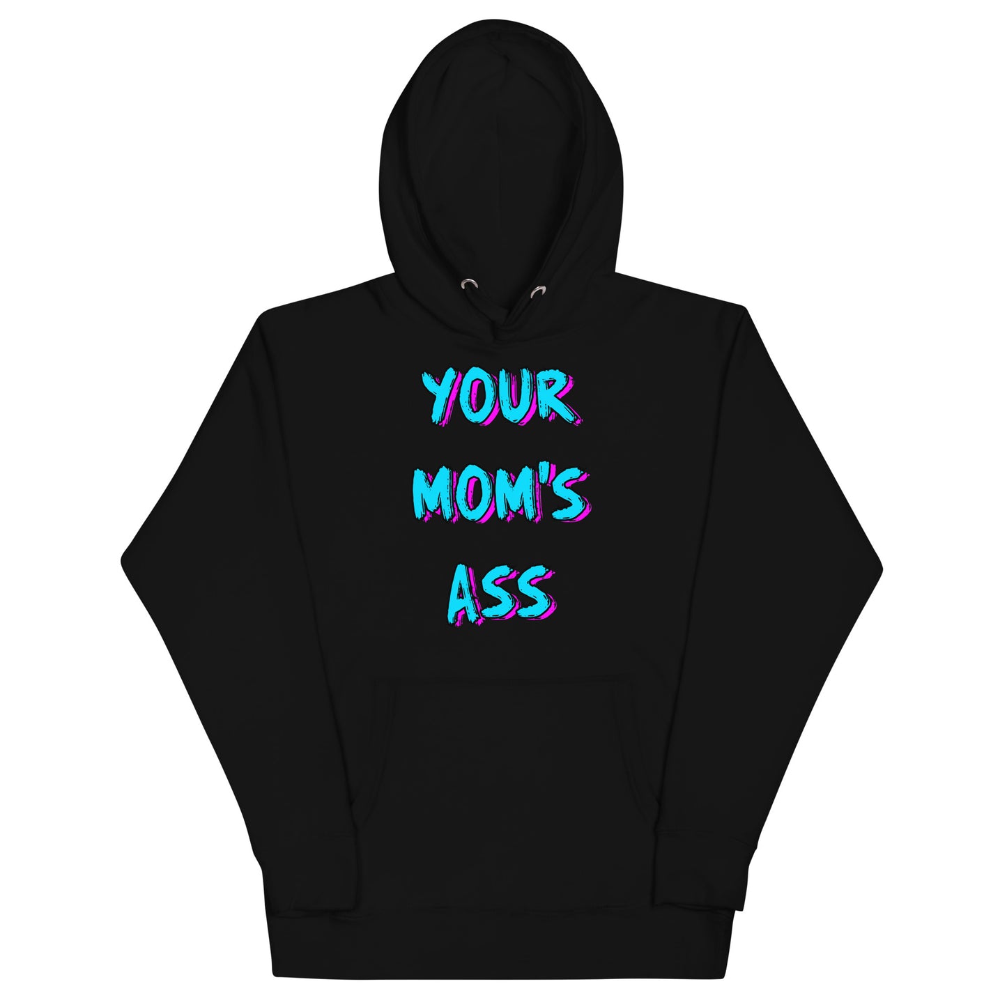 Your Mom's Ass Hoodie