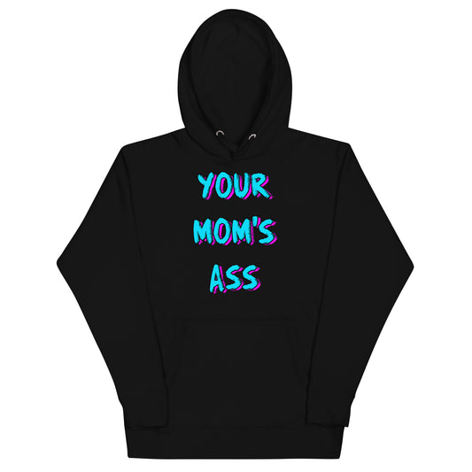 Your Mom's Ass Hoodie