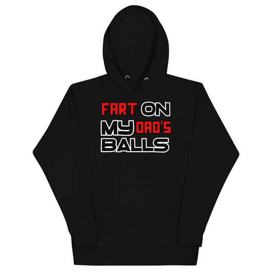 Fart On My Dad's Balls Hoodie
