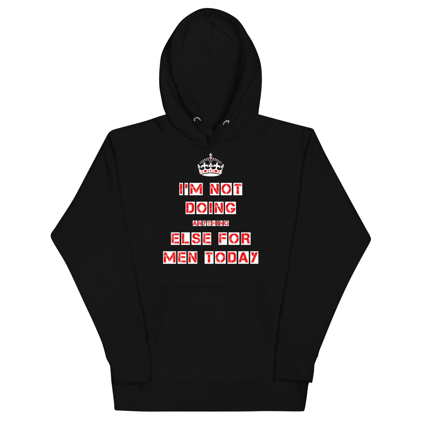 I'm Not Doing Anything Else For Men Today Hoodie