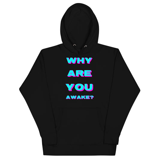 Why Are You Awake Hoodie