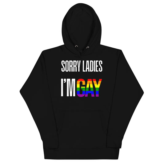 Sorry Ladies I'm Gay Hoodie
