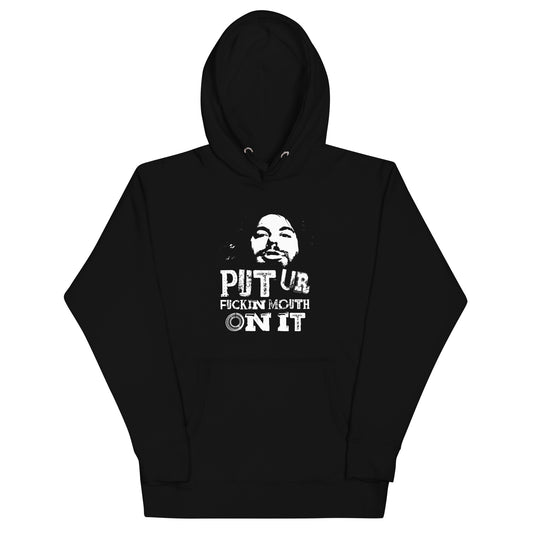 Put Ur Fuckin Mouth On It Hoodie