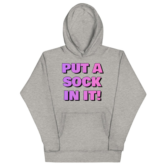 Put A Sock In It Hoodie