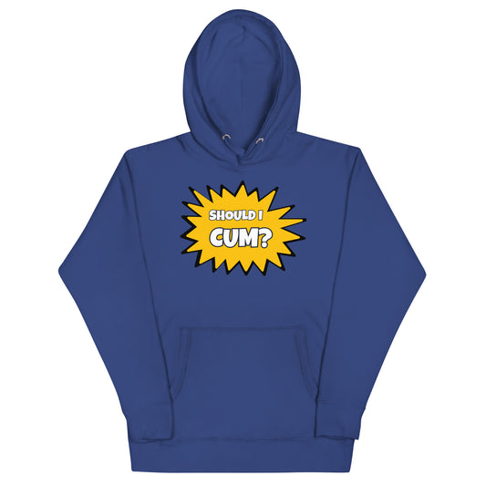Should I Cum? Hoodie
