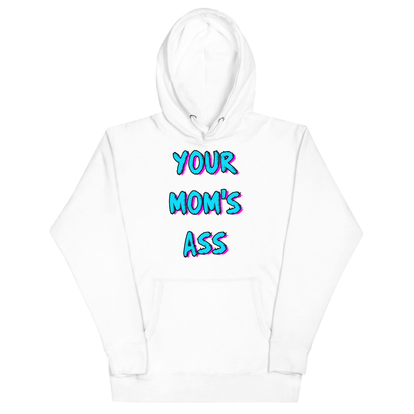 Your Mom's Ass Hoodie