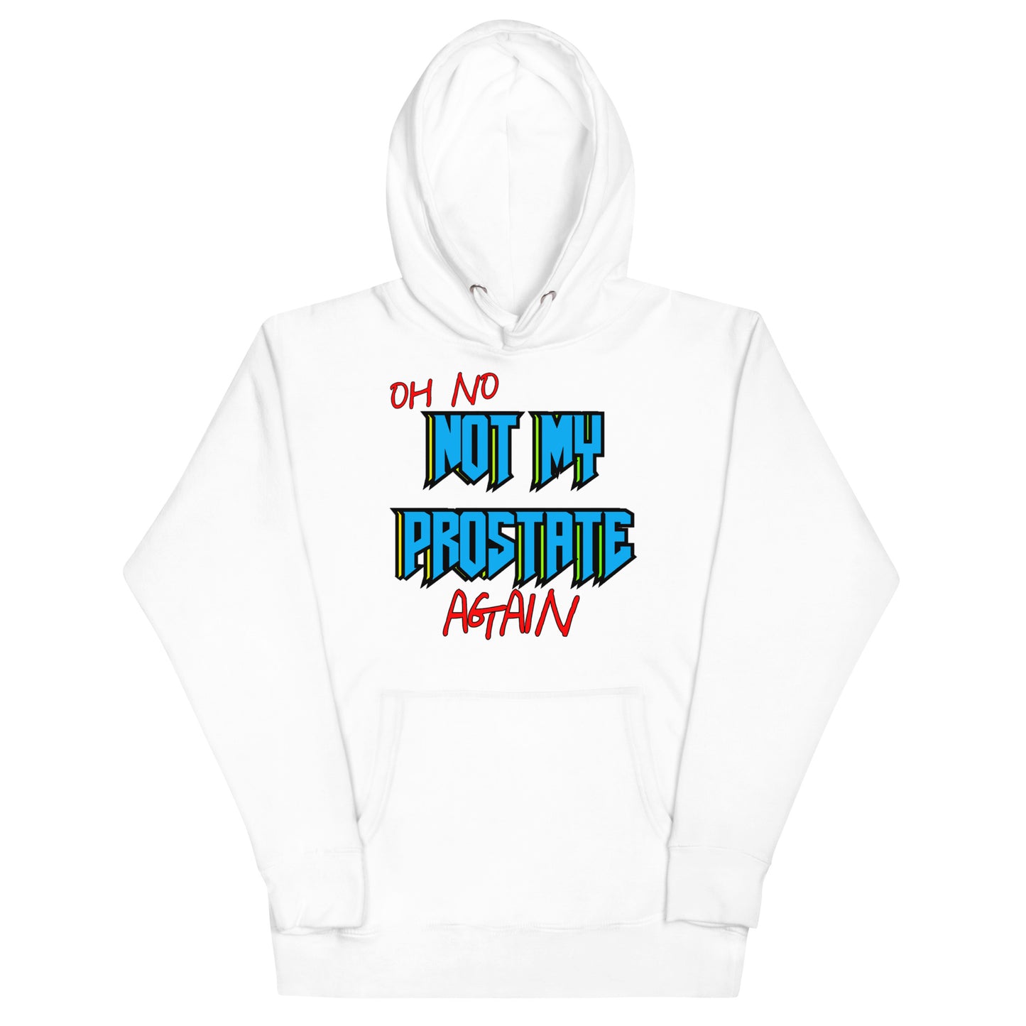 Not My Prostate Again Hoodie
