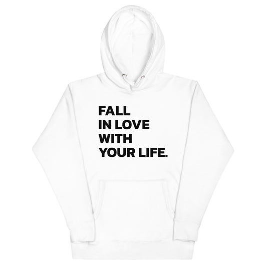 Fall In Love With Your Life Hoodie