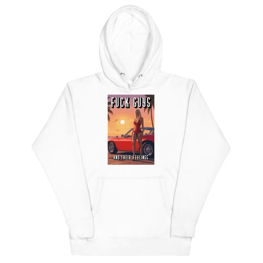 Fuck Guys And Their Feelings Hoodie