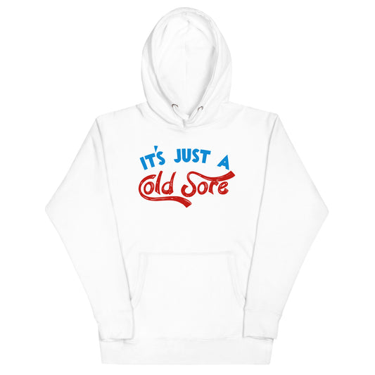 It's Just A Cold Sore Hoodie