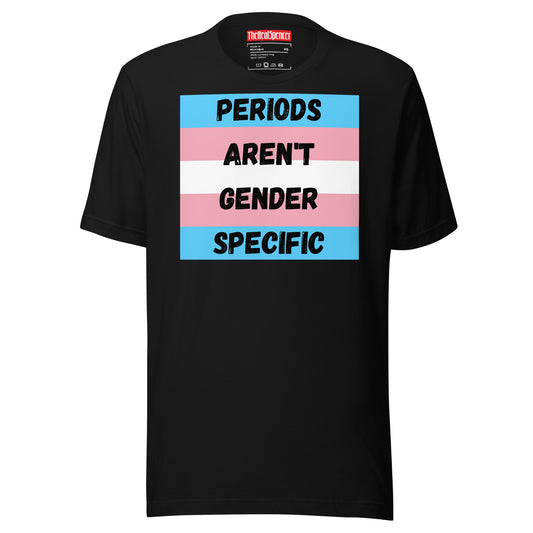 Periods Aren't Gender Specific T-Shirt