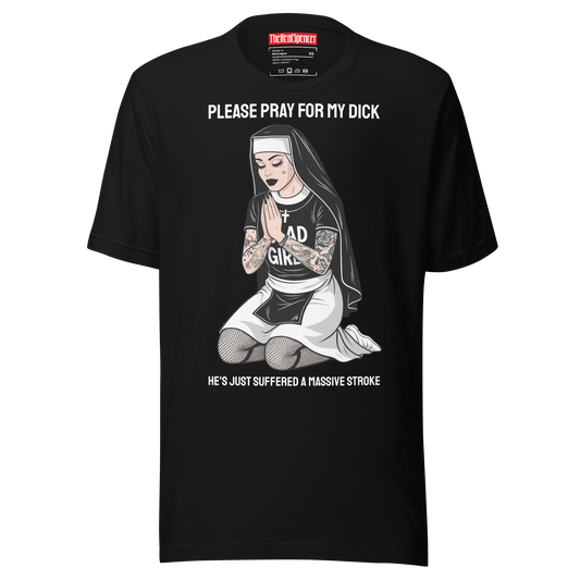 Please Pray For My Dick T-Shirt