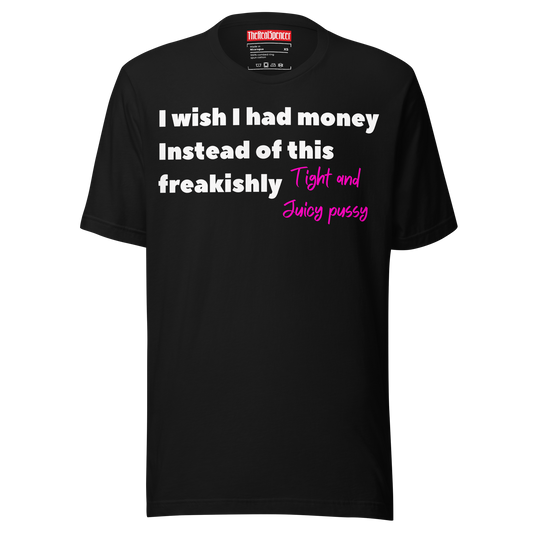 I Wish I Had Money T-Shirt
