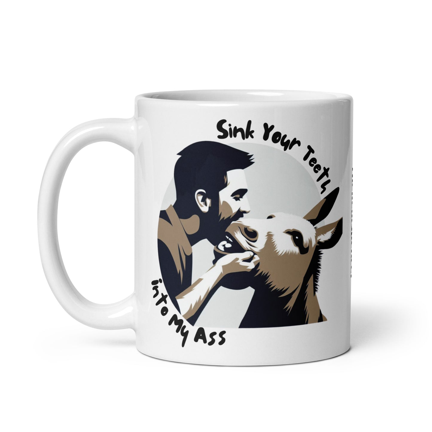 Sink Your Teeth Into My Ass Mug