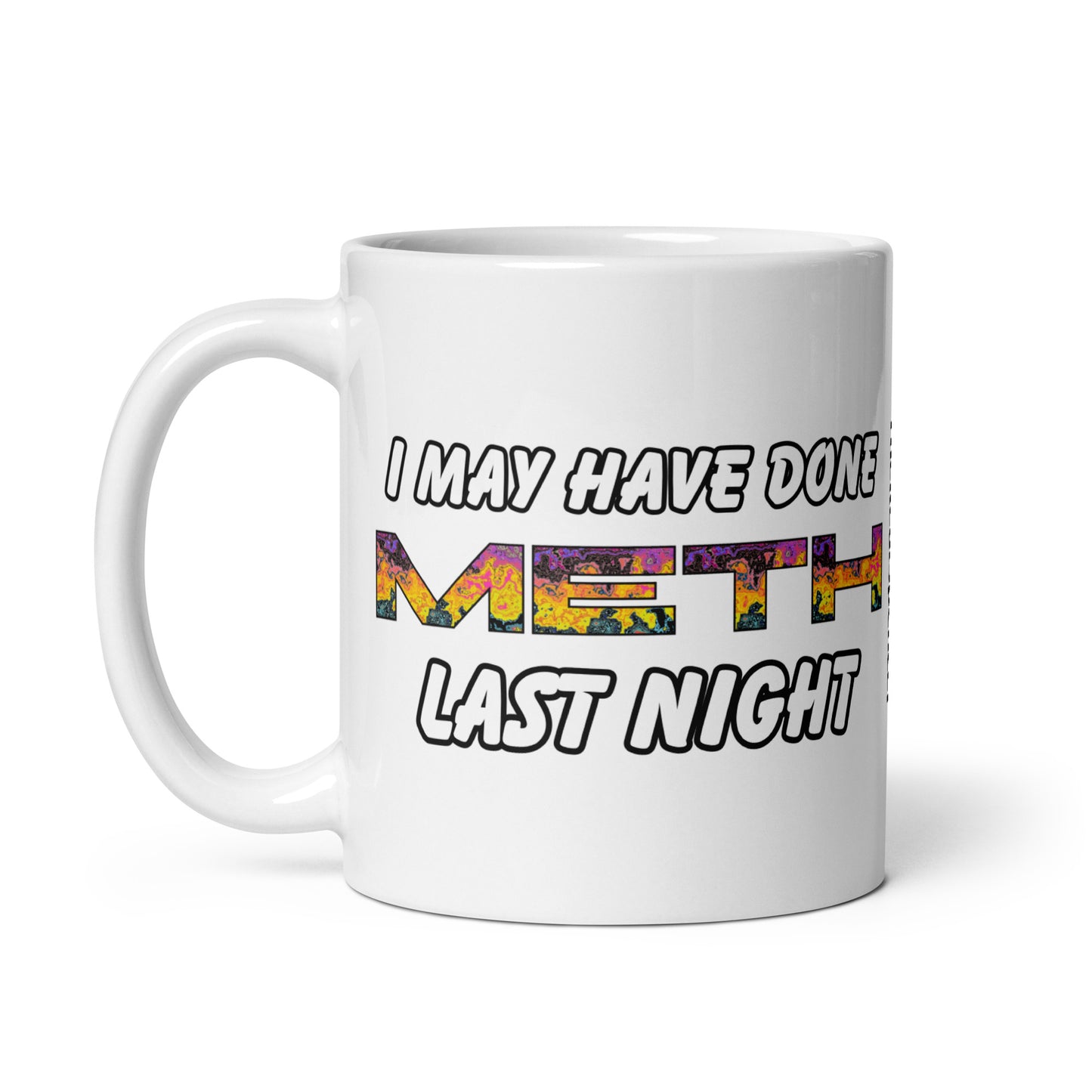 I May Have Done Meth Mug