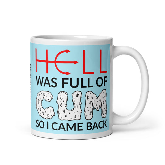 Hell Was Full Of Cum Mug