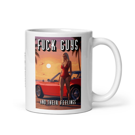 Fuck Guys And Their Feelings Mug