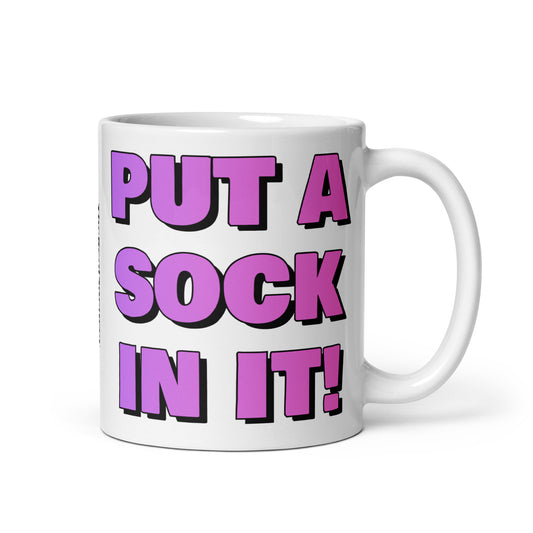 Put A Sock In It Mug