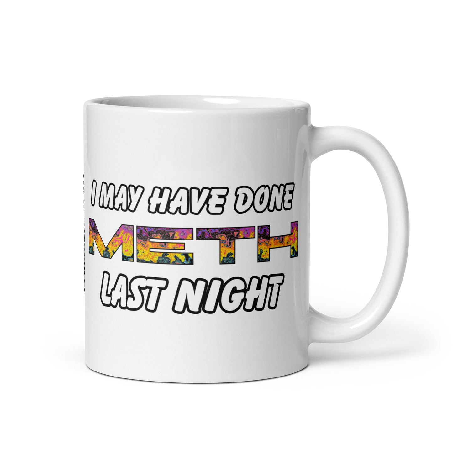 I May Have Done Meth Mug