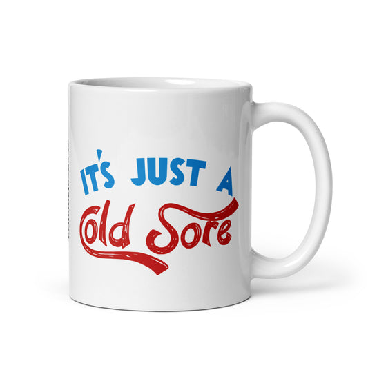 It's Just A Cold Sore Mug